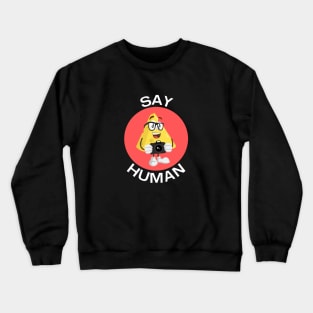 Say Human | Photographer Pun Crewneck Sweatshirt